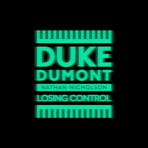Losing Control Duke Dumont feat. Nathan Nicholson