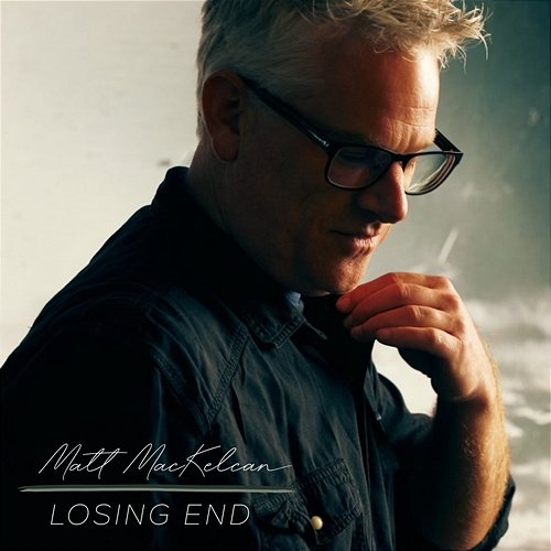 Losing End Matt MacKelcan