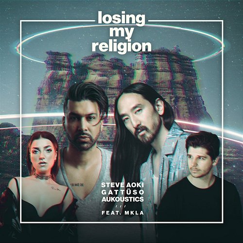 Losing My Religion Steve Aoki, GATTÜSO, Aukoustics feat. MKLA
