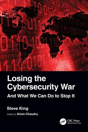Losing the Cybersecurity War: And What We Can Do to Stop It Taylor & Francis Ltd.
