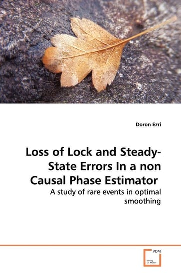Loss of Lock and Steady-State Errors In a non Causal  Phase Estimator Ezri Doron