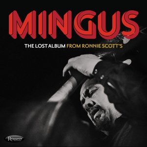 Lost Album From Ronnie Scott's Mingus Charles