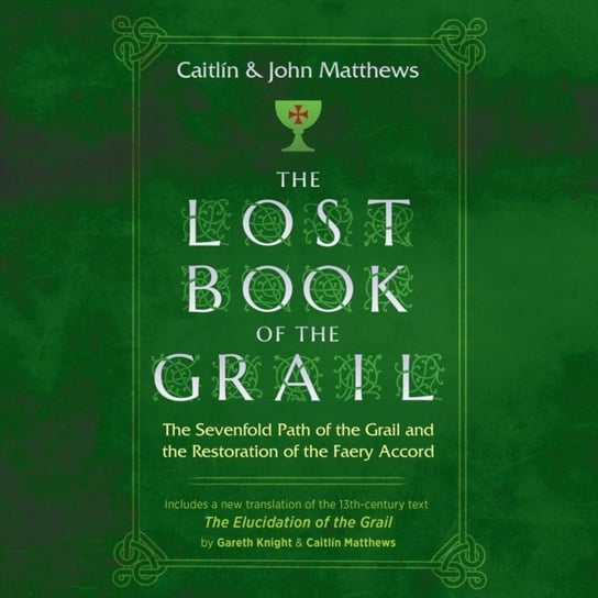 Lost Book of the Grail Matthews John, Matthews Caitlin
