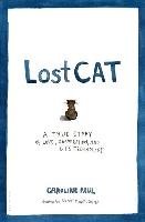 Lost Cat: A True Story of Love, Desperation, and GPS Technology Paul Caroline