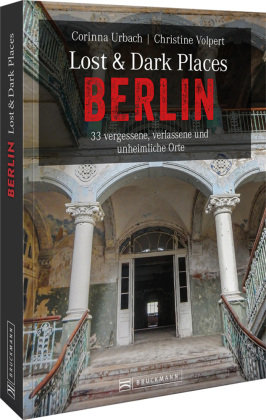 Lost & Dark Places Berlin Bruckmann