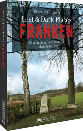 Lost & Dark Places Franken Bruckmann