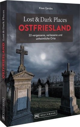 Lost & Dark Places Ostfriesland Bruckmann