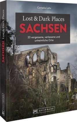 Lost & Dark Places Sachsen Bruckmann