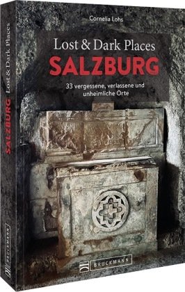 Lost & Dark Places Salzburg Bruckmann