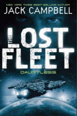 Lost Fleet - Dauntless (Book 1) Campbell Jack