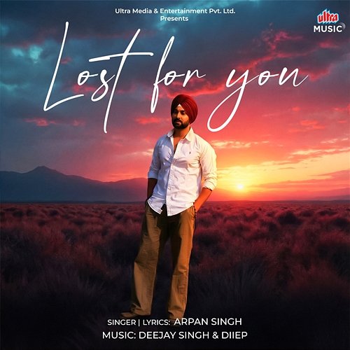 Lost for You Arpan Singh, Deejay Singh, Diiep