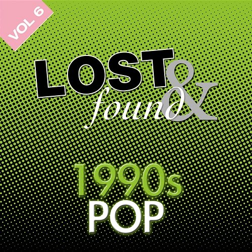Lost & Found: 1990's Pop Volume 6 Various Artists