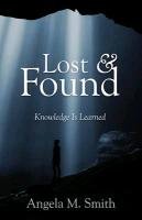 Lost & Found: Knowledge Is Learned Smith Angela M.