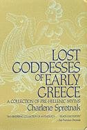 Lost Goddesses of Early Greece Spretnak Charlene