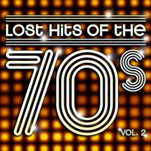 Lost Hits Of The 70's Various Artists