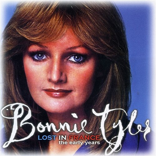 Lost In France - The Early Years Bonnie Tyler