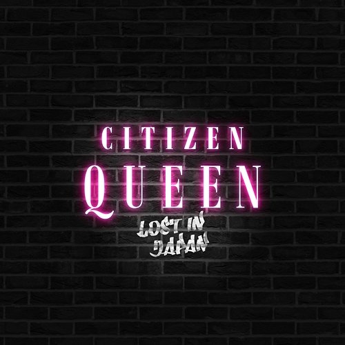 Lost in Japan Citizen Queen