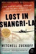 Lost in Shangri-La: A True Story of Survival, Adventure, and the Most Incredible Rescue Mission of World War II Zuckoff Mitchell