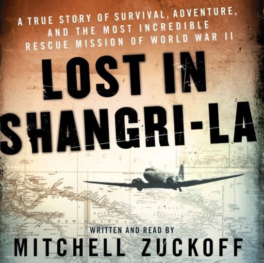 Lost in Shangri-La - audiobook Zuckoff Mitchell