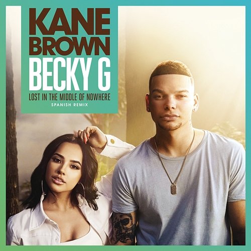 Lost in the Middle of Nowhere (feat. Becky G) (Spanish Remix) Kane Brown & Becky G