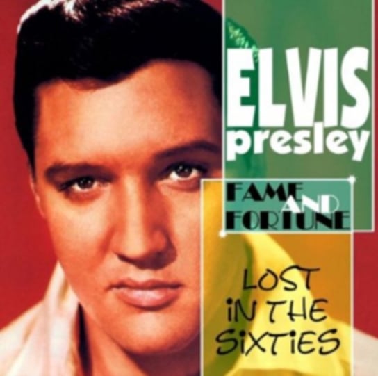 Lost in the Sixties: Fame and Fortune Presley Elvis