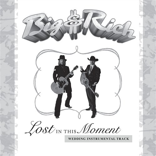 Lost In This Moment Big & Rich