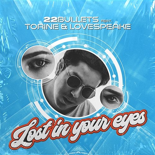 Lost in Your Eyes 22Bullets feat. Torine & Lovespeake