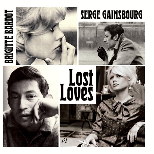 Lost Loves Serge Gainsbourg & Brigitte Bardot