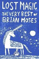 Lost Magic: The Very Best of Brian Moses Moses Brian