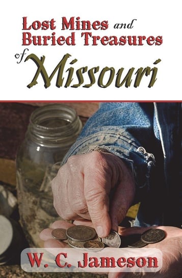 Lost Mines and Buried Treasures of Missouri Jameson W.C.