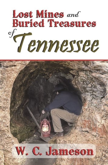 Lost Mines and Buried Treasures of Tennessee Jameson W.C.