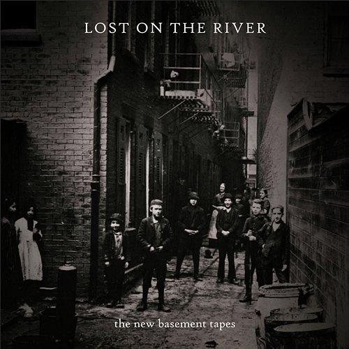 Lost On The River The New Basement Tapes