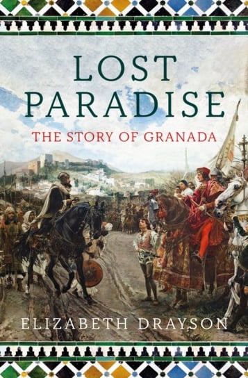 Lost Paradise: The Story Of Granada Elizabeth Drayson