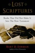 Lost Scriptures: Books That Did Not Make It Into the New Testament Ehrman Bart D.