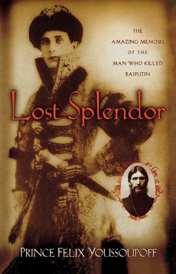 Lost Splendor Youssoupoff Prince Felix