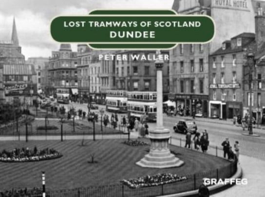 Lost Tramways of Scotland: Dundee Waller Peter