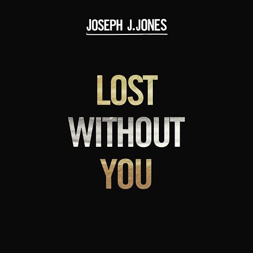 Lost Without You Joseph J. Jones