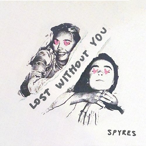 Lost Without You Spyres