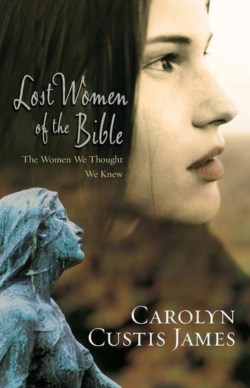 Lost Women of the Bible Carolyn Custis James