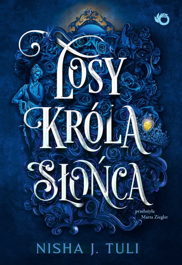 Losy króla Słońca. Artefakty Uranosa. Tom 3 Nisha J. Tuli