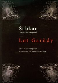 Lot Garudy. Zbiór pieśni dzogczien wyjaśniających medytację tregczo Rangdrol Tsogdruk