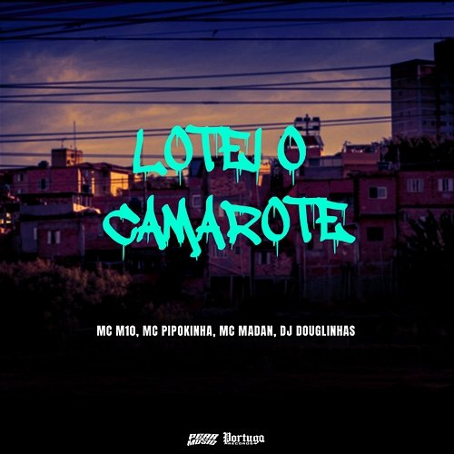 Lotei o Camarote MC Pipokinha, MC Madan & DJ Douglinhas feat. MC M10