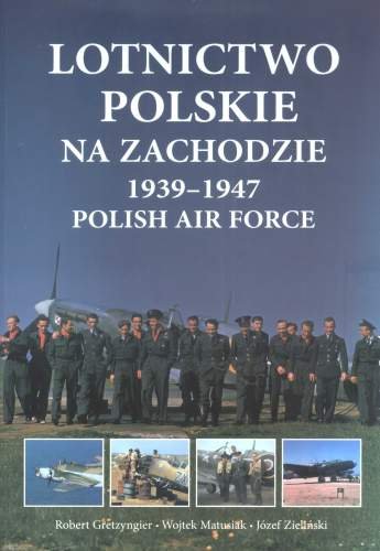 Lotnictwo Polskie na Zachodzie 1939-1947 Opracowanie zbiorowe