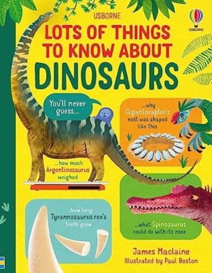 Lots of Things to Know About Dinosaurs Maclaine James