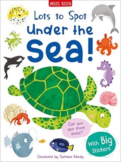 Lots to Spot Sticker Book: Under the Sea! Becky Miles