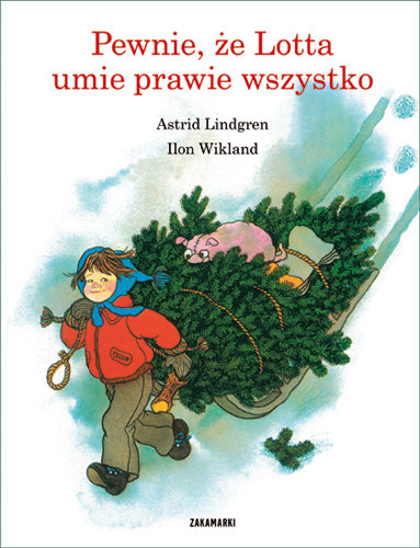 Lotta z ulicy Awanturników. Tom 4. Pewnie, że Lotta umie prawie wszysko Lindgren Astrid