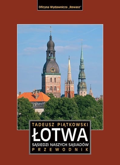 Łotwa. Sąsiedzi naszych sąsiadów. Przewodnik Piątkowski Tadeusz