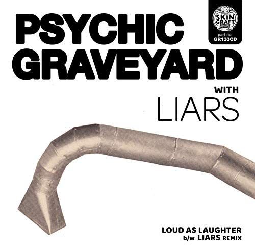 Loud As Laughter / Liars Remix Psychic Graveyard