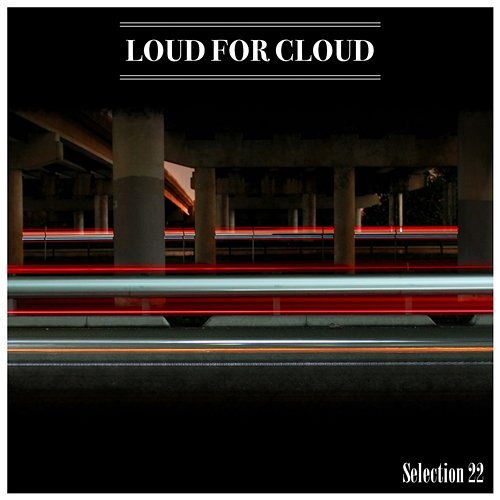 Loud For Cloud Selection 22 Various Artists