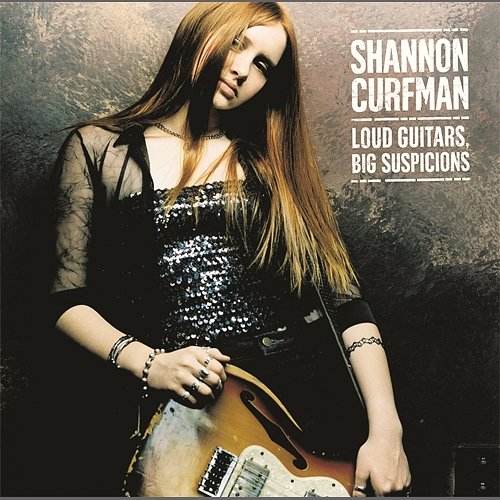 Loud Guitars, Big Suspicions Shannon Curfman